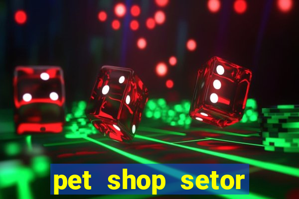 pet shop setor vila nova goiania